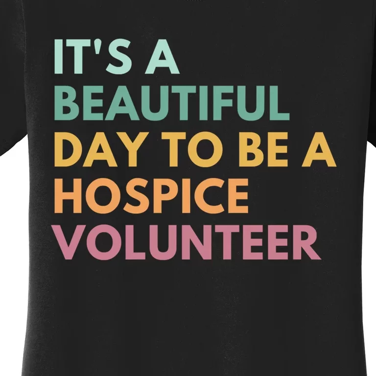 ItS A Beautiful Day To Be A Hospice Volunteer Women's T-Shirt