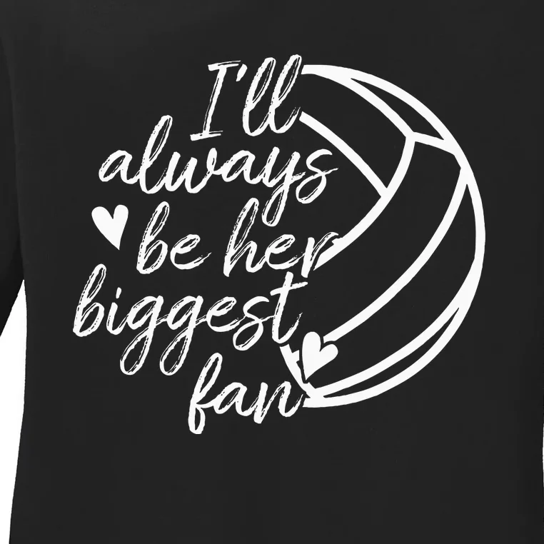 ILl Always Be Her Biggest Fan Volleyball Mom Dad Ladies Long Sleeve Shirt