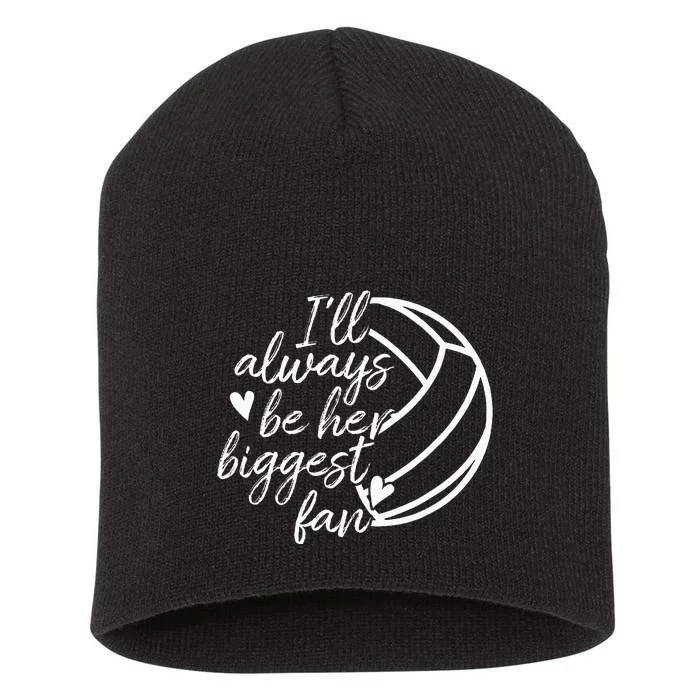 ILl Always Be Her Biggest Fan Volleyball Mom Dad Short Acrylic Beanie