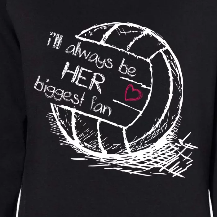 I'll Always Be Her Biggest Fan Gift Volleyball Gift Proud Mom Dad Gift Womens California Wash Sweatshirt