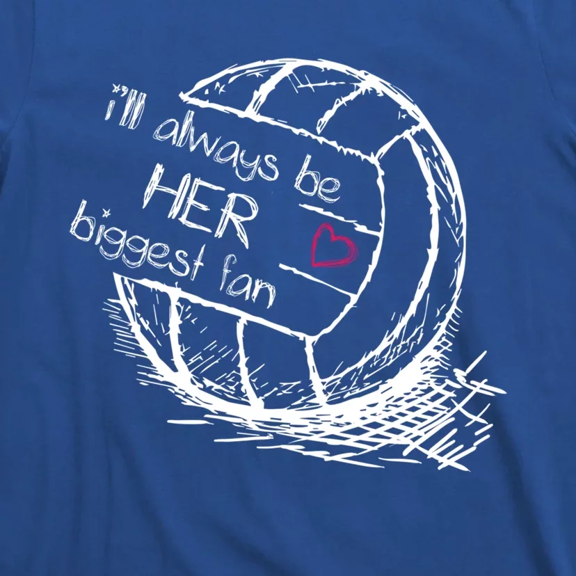 I'll Always Be Her Biggest Fan Gift Volleyball Gift Proud Mom Dad Gift T-Shirt