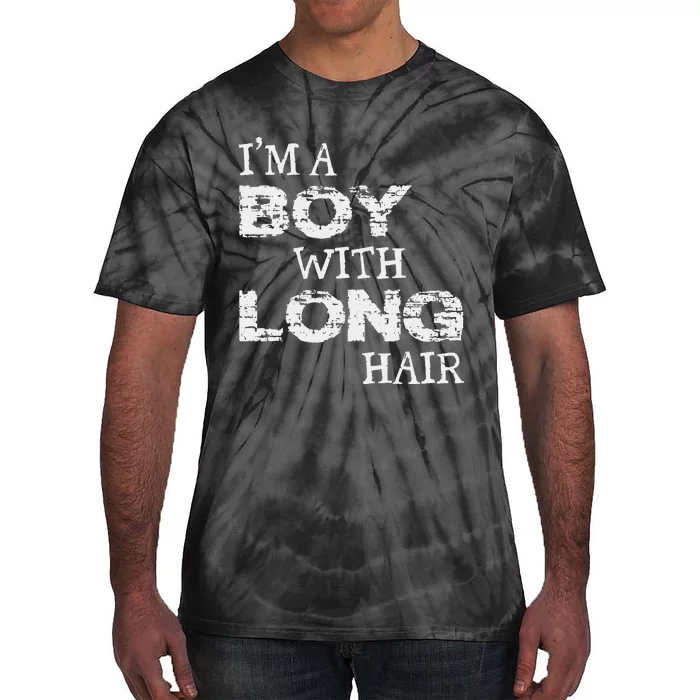 IM A Boy With Long Hair Funny Boy Cool Long Hair Tie-Dye T-Shirt