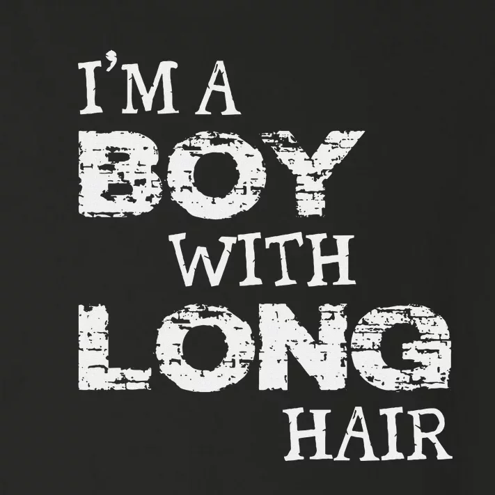 IM A Boy With Long Hair Funny Boy Cool Long Hair Toddler Long Sleeve Shirt