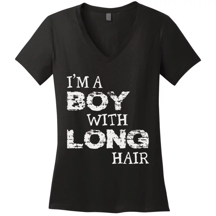 IM A Boy With Long Hair Funny Boy Cool Long Hair Women's V-Neck T-Shirt