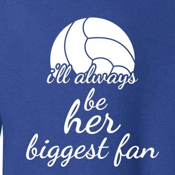 I'll Always Be Her Biggest Fan Gift Volleyball Mom Or Dad Gift Toddler Sweatshirt