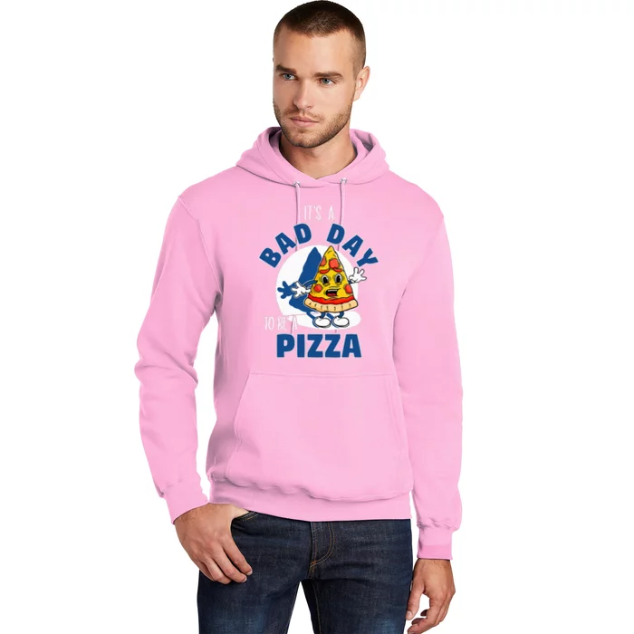 ItS A Bad Day To Be A Pizza Funny Pizza Lovers Hoodie