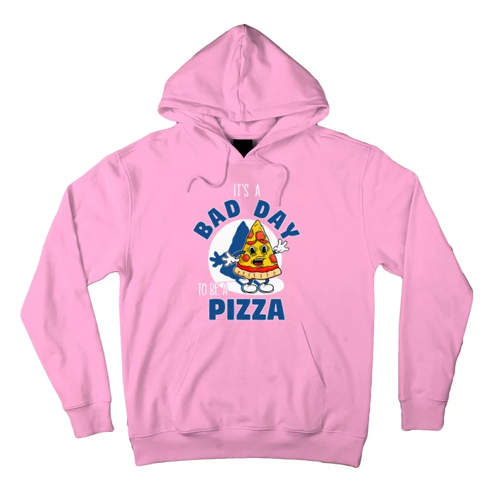 ItS A Bad Day To Be A Pizza Funny Pizza Lovers Hoodie