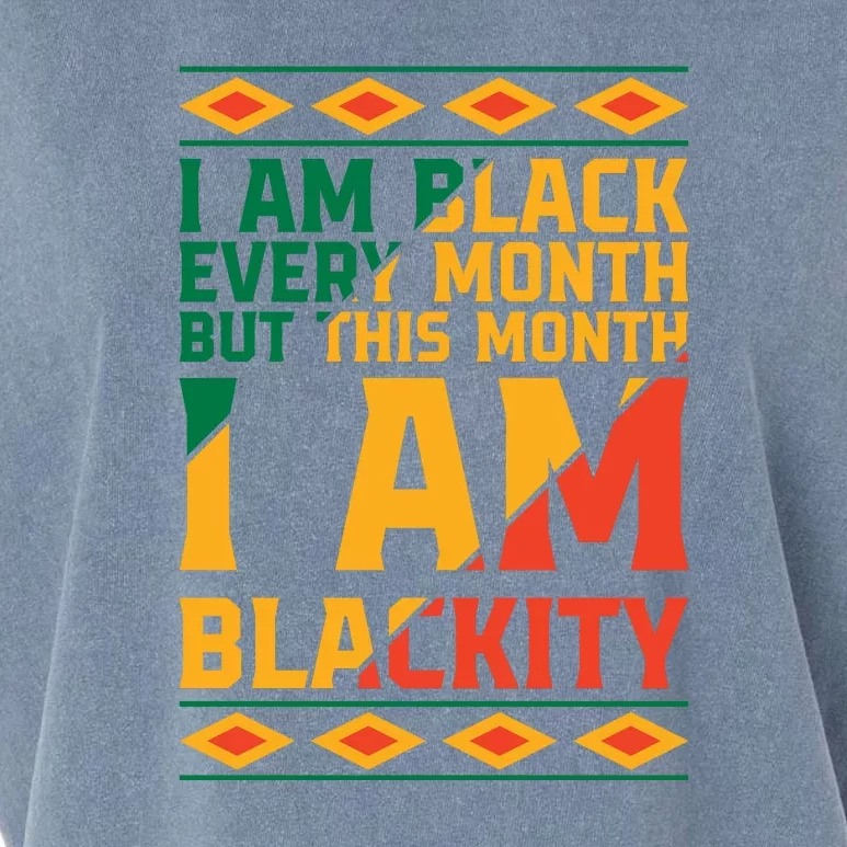 I Am Black Every Month I Am Blackity Black History Month Gift Garment-Dyed Women's Muscle Tee