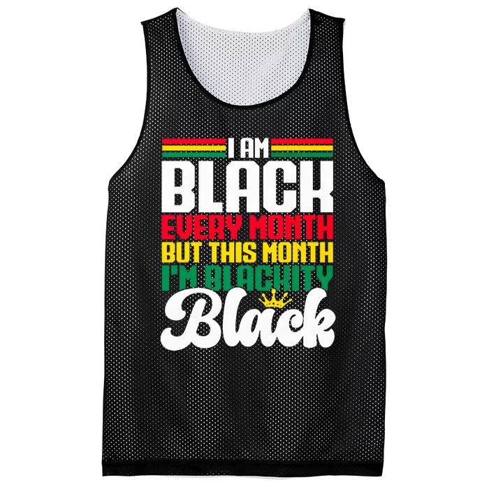 I Am Black Every Month But This Month I Am Blackity Mesh Reversible Basketball Jersey Tank