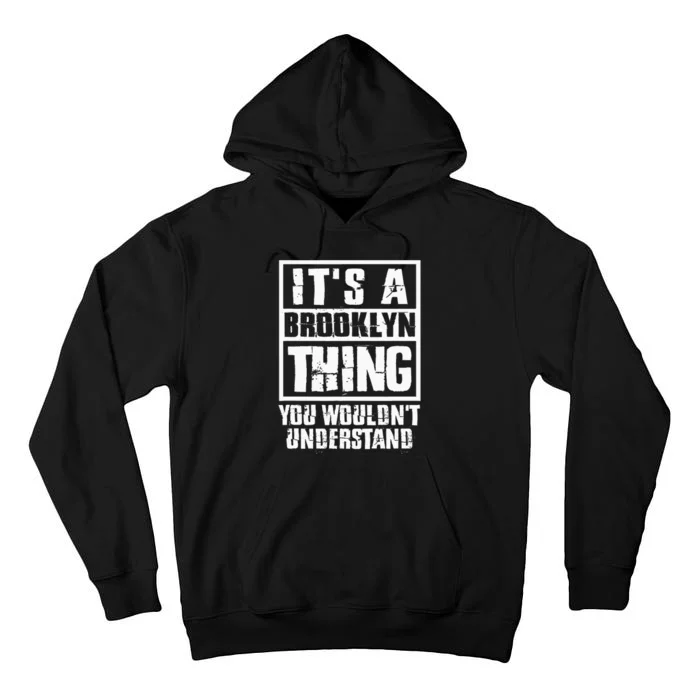 ItS A Brooklyn Thing You WouldnT Understand Tall Hoodie