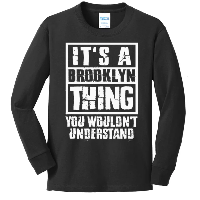 ItS A Brooklyn Thing You WouldnT Understand Kids Long Sleeve Shirt