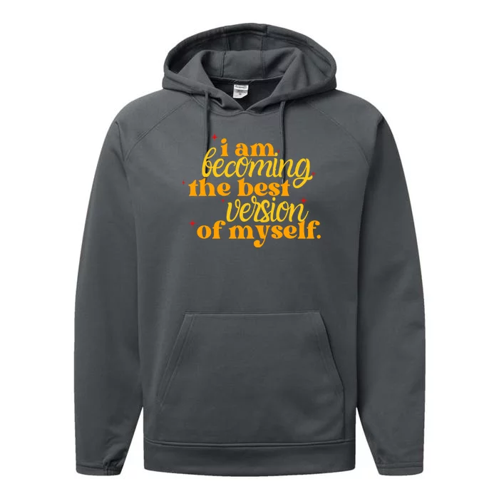 I Am Becoming The Best Version Of Myself Positive Quote Performance Fleece Hoodie