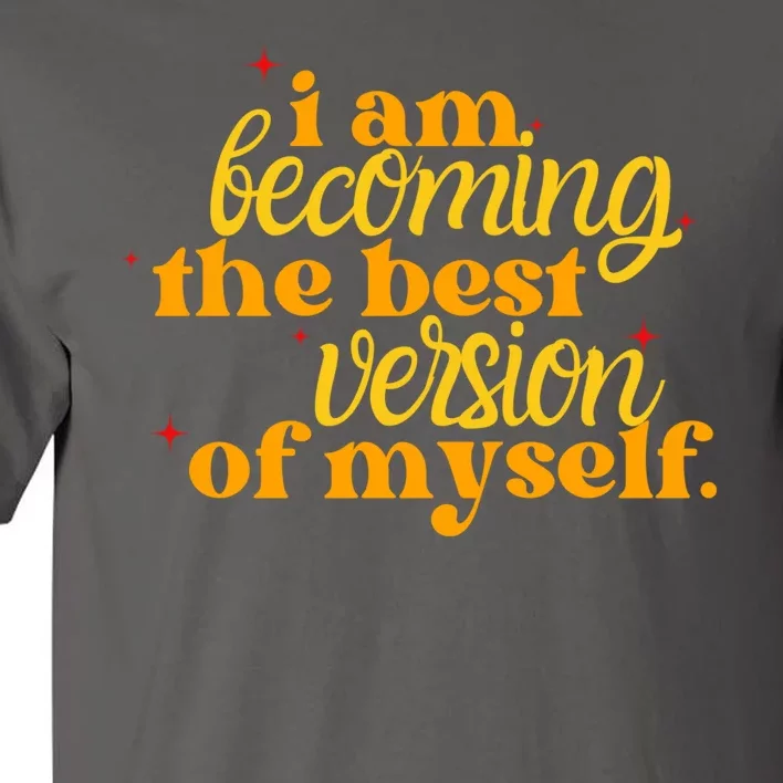 I Am Becoming The Best Version Of Myself Positive Quote Tall T-Shirt