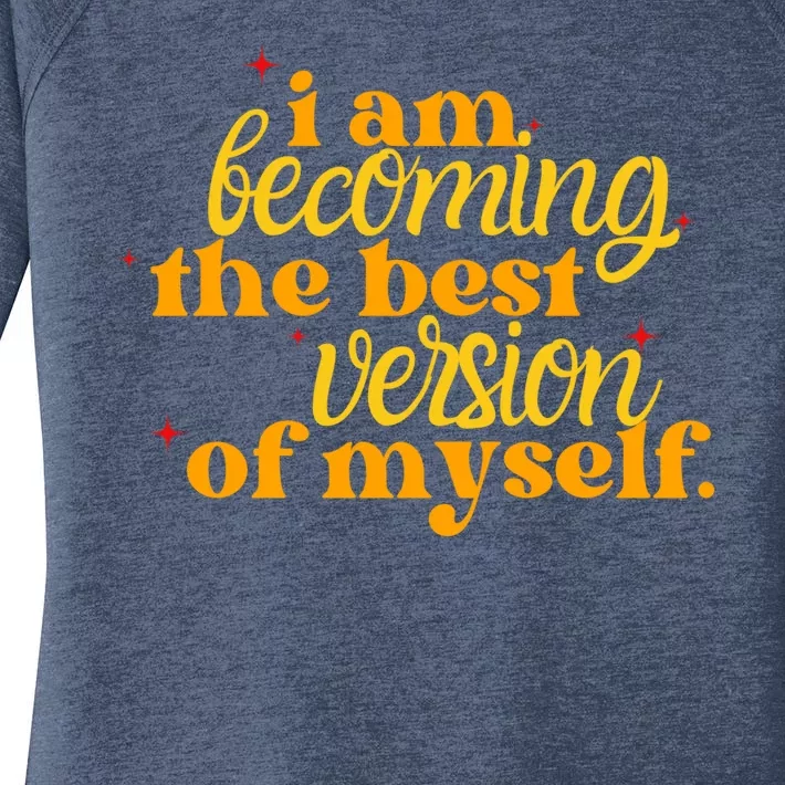 I Am Becoming The Best Version Of Myself Positive Quote Women's Perfect Tri Tunic Long Sleeve Shirt