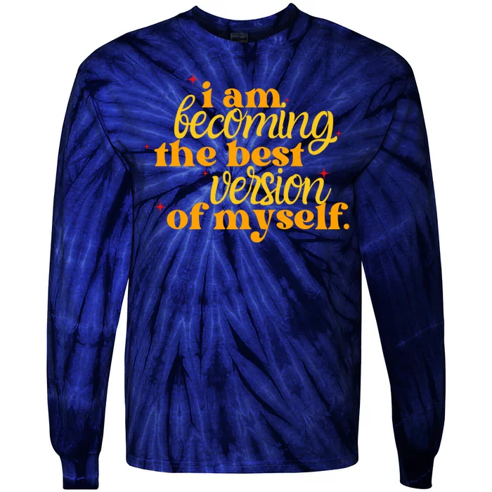 I Am Becoming The Best Version Of Myself Positive Quote Tie-Dye Long Sleeve Shirt