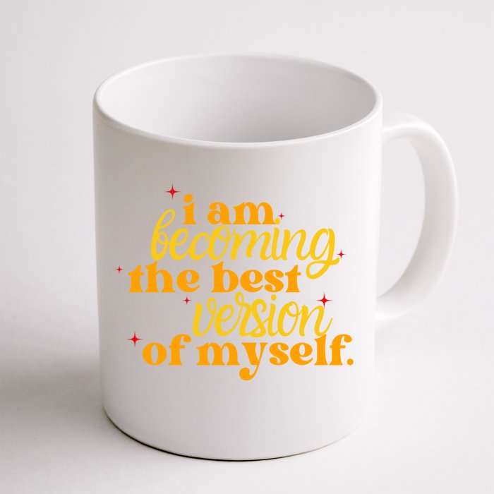 I Am Becoming The Best Version Of Myself Positive Quote Front & Back Coffee Mug