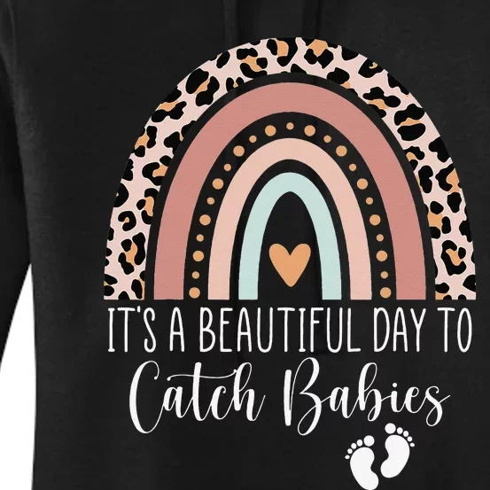 Its A Beautiful Day To Catch Babies Midwife LD Nurse Rainbow Women's Pullover Hoodie