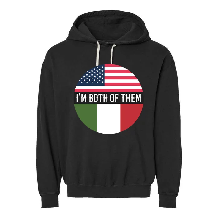 I Am Both Of Them American And Italian Flags Garment-Dyed Fleece Hoodie