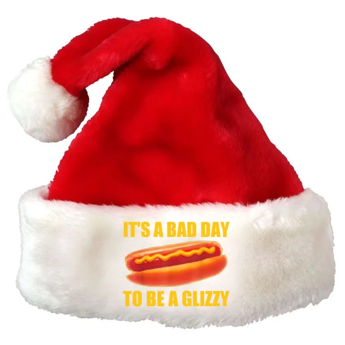 It’s A Bad Day To Be A Glizzy Premium Christmas Santa Hat