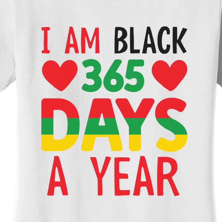 I Am Black 365 Days A Year For Black History Month Gift African Pride Women's T-Shirt