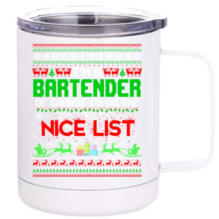 I'm A Bartender Of Course I'm On The Nice List Ugly Xmas Gift Front & Back 12oz Stainless Steel Tumbler Cup