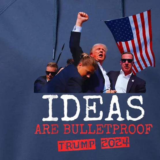 Ideas Are Bulletproof Trump 2024 Performance Fleece Hoodie