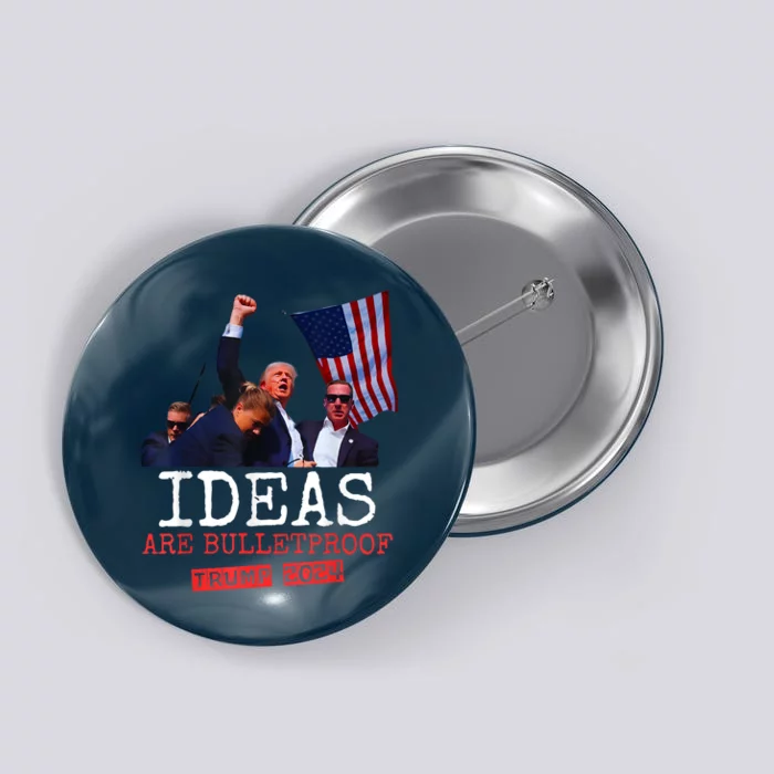 Ideas Are Bulletproof Trump 2024 Button