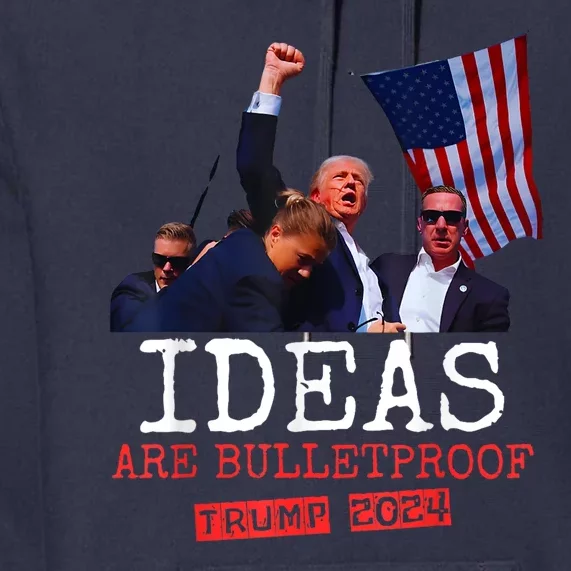 Ideas Are Bulletproof Trump 2024 Premium Hoodie