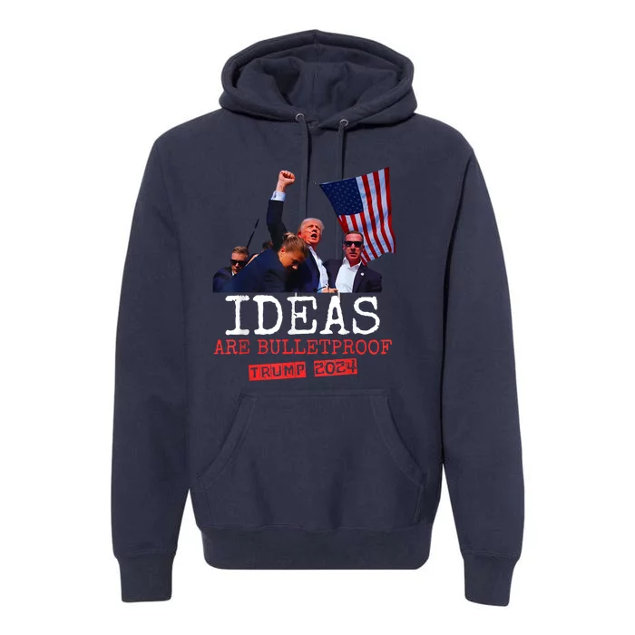 Ideas Are Bulletproof Trump 2024 Premium Hoodie