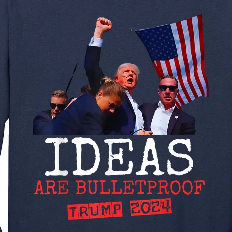 Ideas Are Bulletproof Trump 2024 Tall Long Sleeve T-Shirt