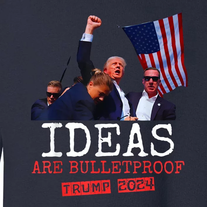 Ideas Are Bulletproof Trump 2024 Toddler Sweatshirt