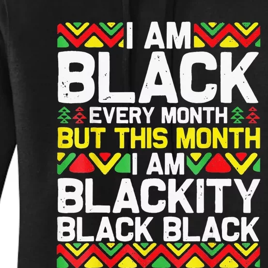 I Am Black Every Month Black Black History Month Women's Pullover Hoodie