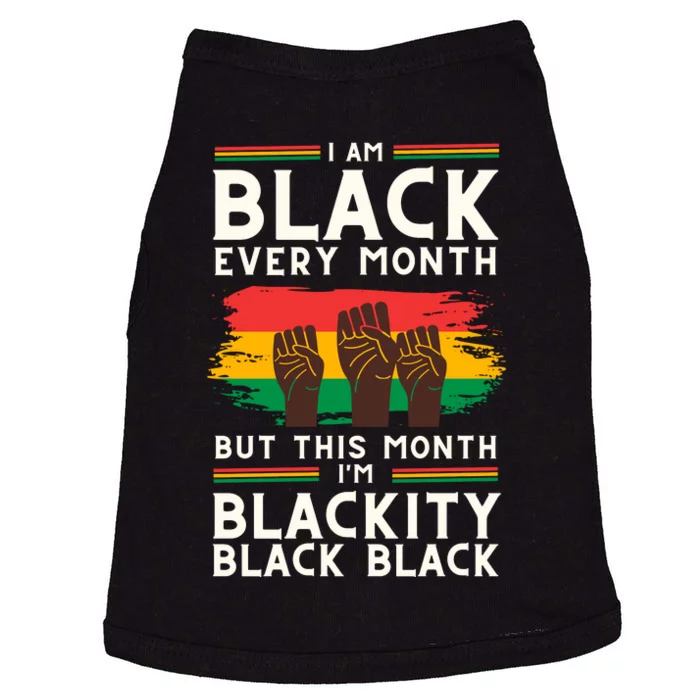 I Am Black Every Month But This Month I Am Blackity Black Black Doggie Tank