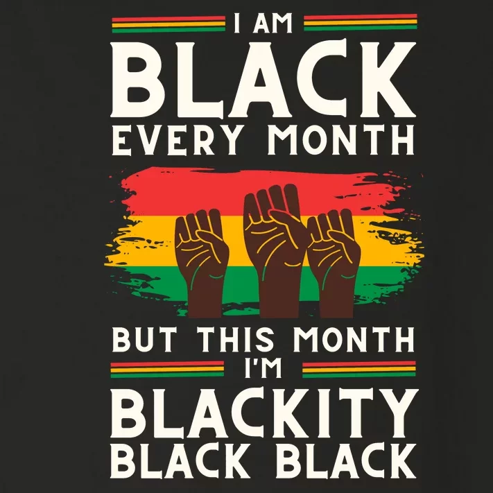 I Am Black Every Month But This Month I Am Blackity Black Black Toddler Long Sleeve Shirt