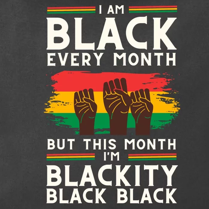 I Am Black Every Month But This Month I Am Blackity Black Black Zip Tote Bag