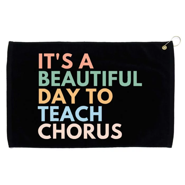 ItS A Beautiful Day To Teach Chorus Grommeted Golf Towel