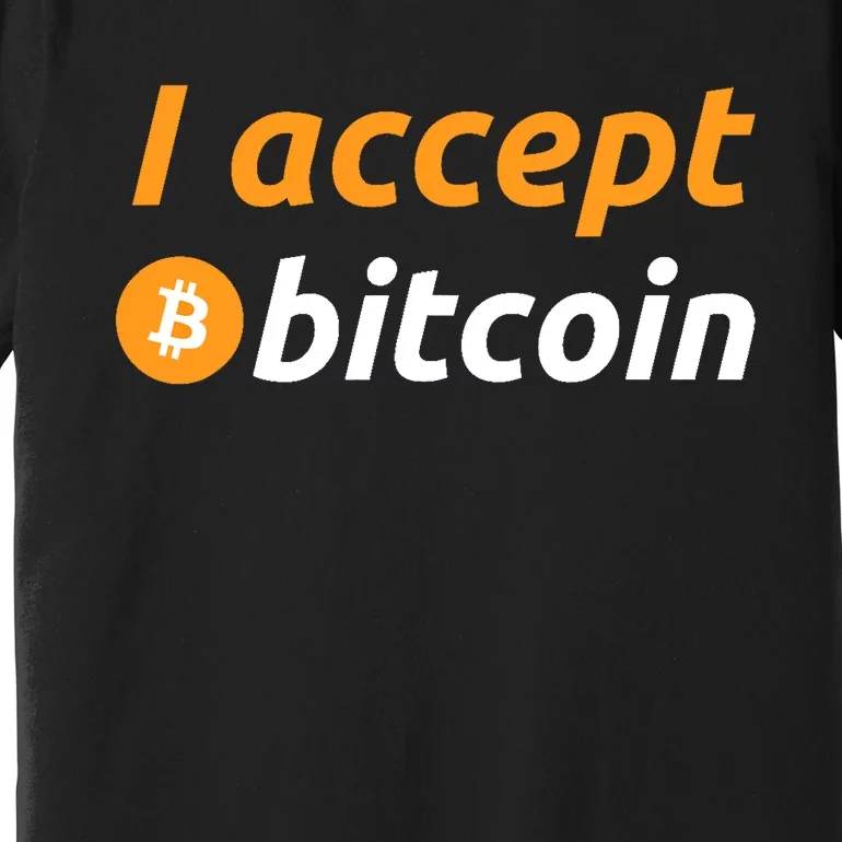 I Accept Bitcoin Funny Crypto Trader BTC Bitcoin Investor Premium T-Shirt