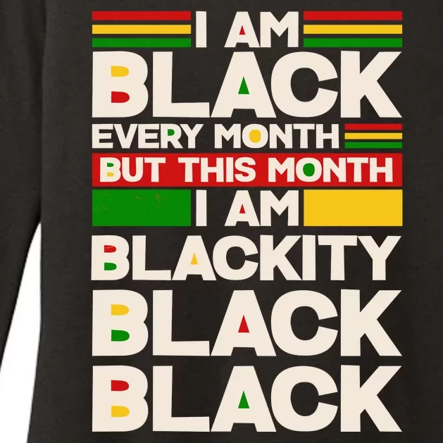 I Am Black Every Month But This Month I Am Blackity Black Black Womens CVC Long Sleeve Shirt