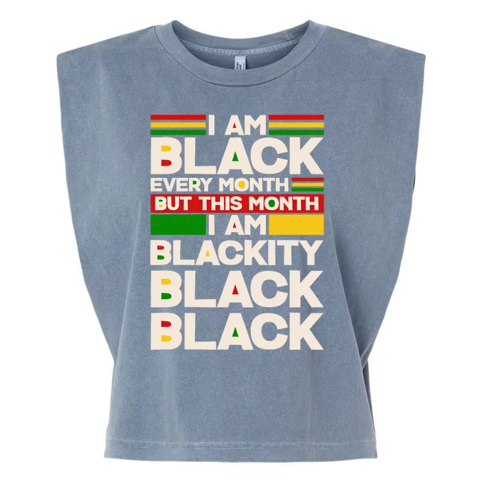 I Am Black Every Month But This Month I Am Blackity Black Black Garment-Dyed Women's Muscle Tee