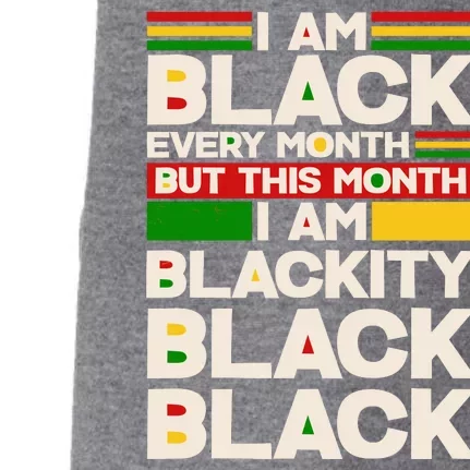 I Am Black Every Month But This Month I Am Blackity Black Black Doggie 3-End Fleece Hoodie