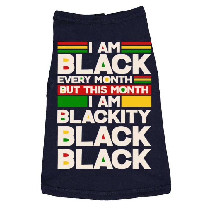 I Am Black Every Month But This Month I Am Blackity Black Black Doggie Tank