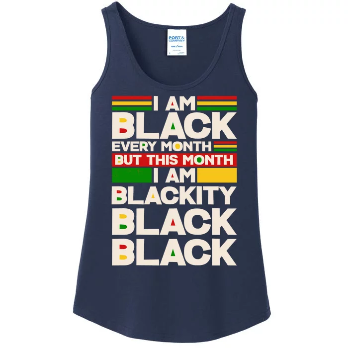 I Am Black Every Month But This Month I Am Blackity Black Black Ladies Essential Tank