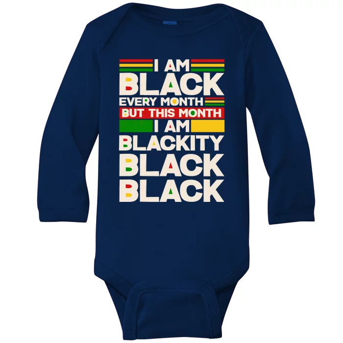 I Am Black Every Month But This Month I Am Blackity Black Black Baby Long Sleeve Bodysuit