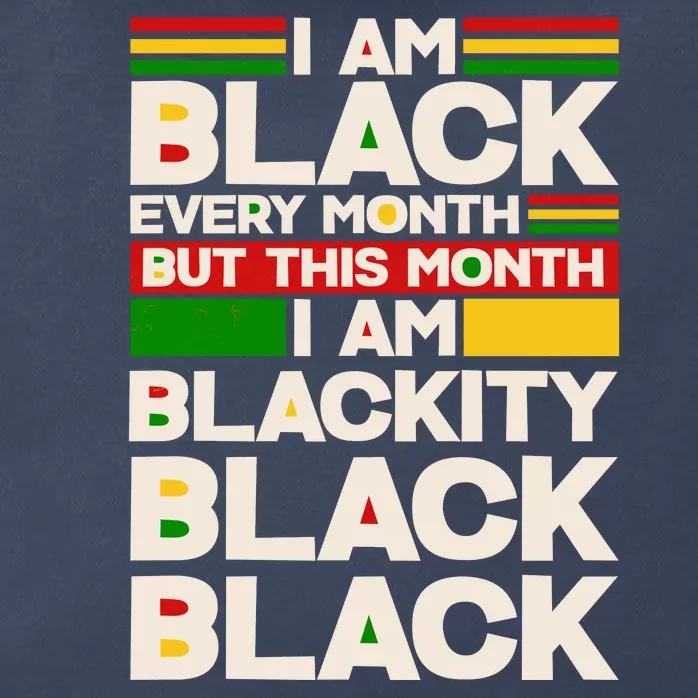 I Am Black Every Month But This Month I Am Blackity Black Black Zip Tote Bag