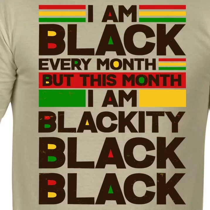 I Am Black Every Month But This Month I Am Blackity Black Black Comfort Colors T-Shirt