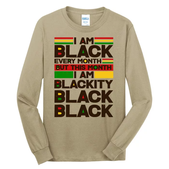 I Am Black Every Month But This Month I Am Blackity Black Black Tall Long Sleeve T-Shirt