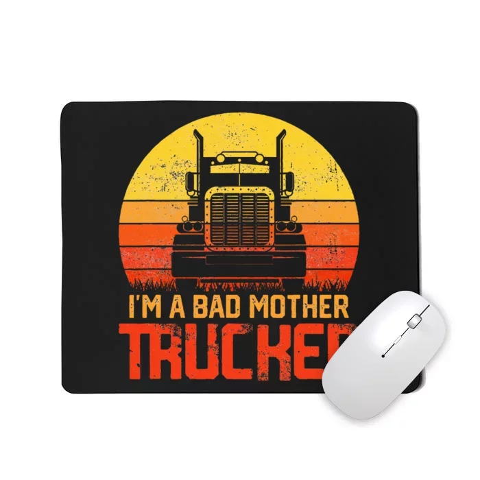 Im A Bad Mother Trucker Truck Driver Cool Road Mousepad