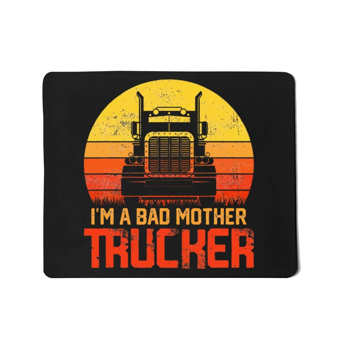 Im A Bad Mother Trucker Truck Driver Cool Road Mousepad