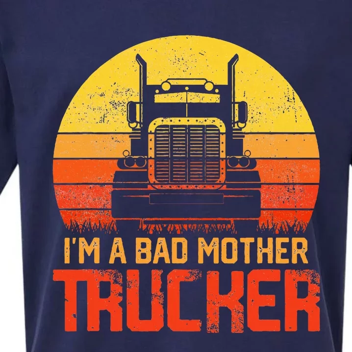 Im A Bad Mother Trucker Truck Driver Cool Road Sueded Cloud Jersey T-Shirt