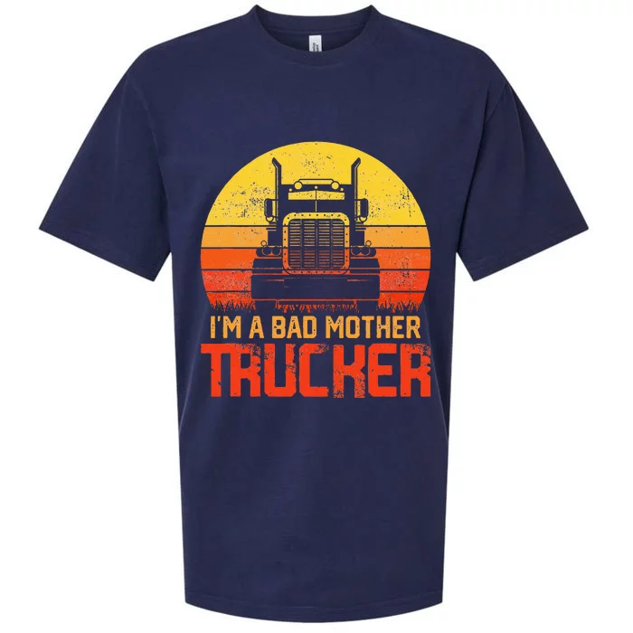 Im A Bad Mother Trucker Truck Driver Cool Road Sueded Cloud Jersey T-Shirt